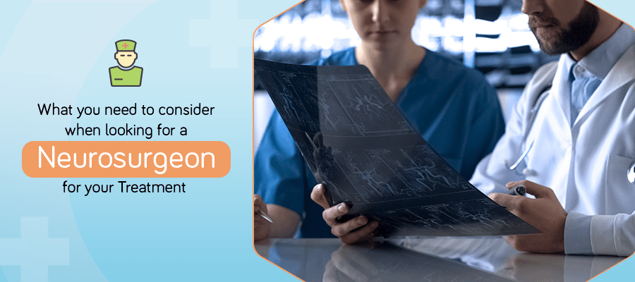 What you need to consider when looking for a Neurosurgeon for your treatment