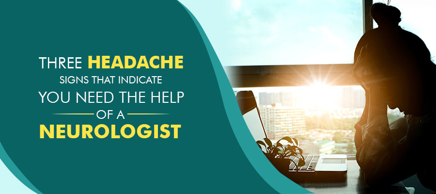 Three headache signs that indicate you need the help of a neurologist